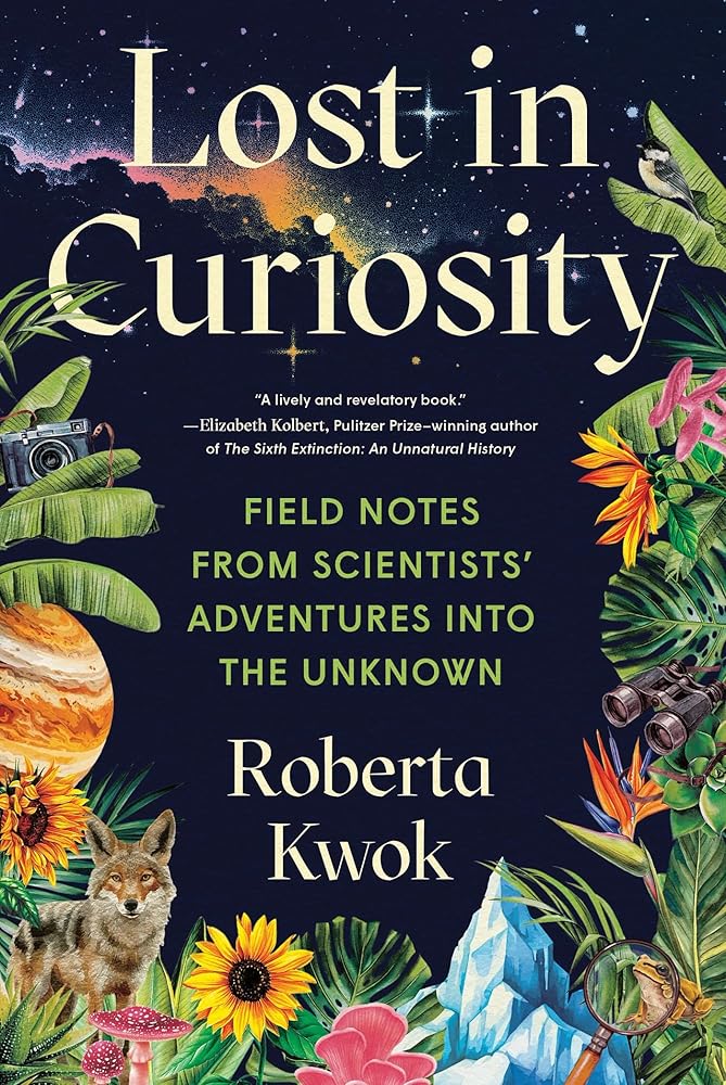 Lost in Curiosity: Field Notes from Scientists' Adventures into the Unknown cover image