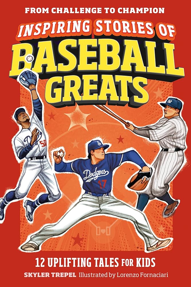 Inspiring Stories of Baseball Greats: 12 Uplifting Tales for Kids (From Challenge to Champion) cover image
