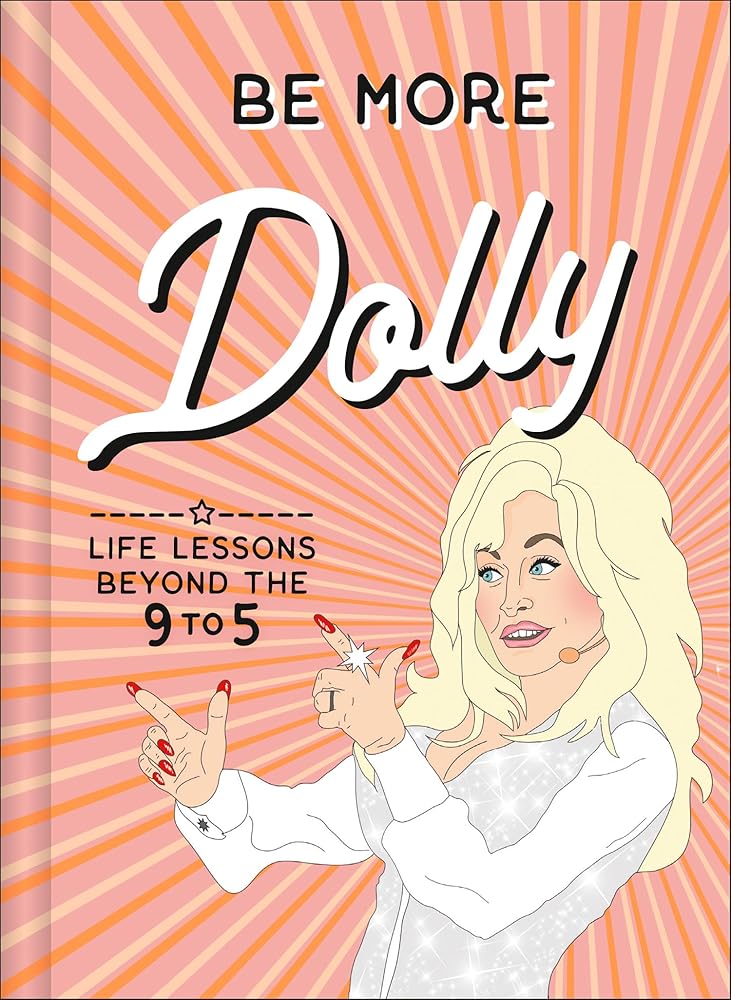 Be More Dolly: Life Lessons Beyond the 9 to 5 cover image
