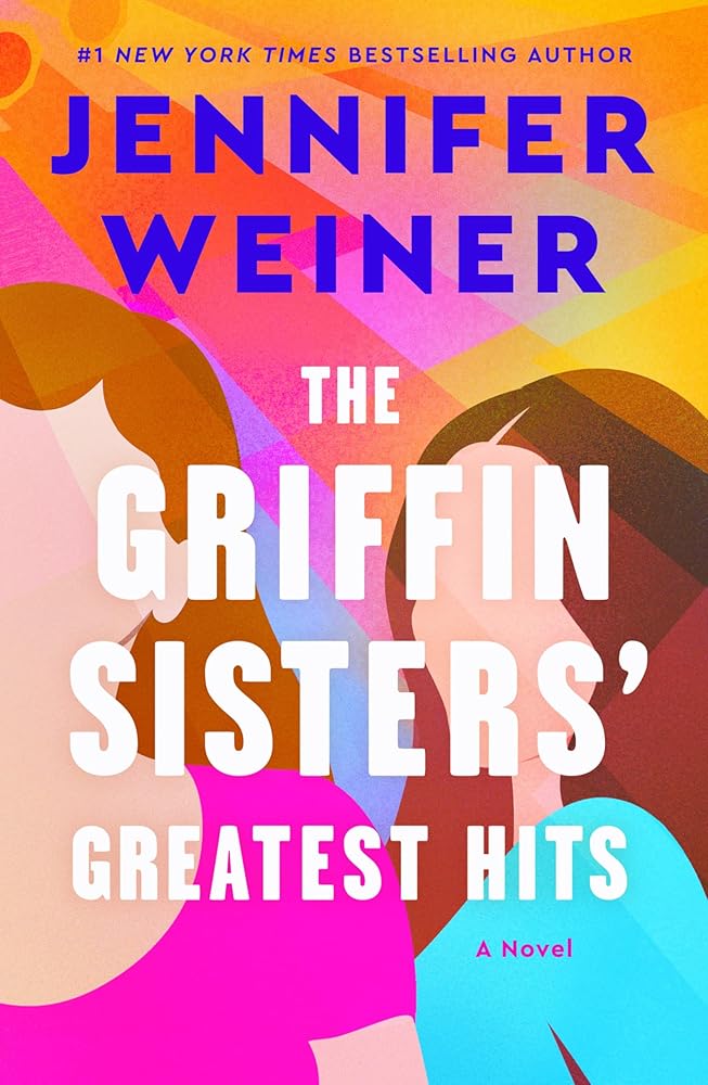 The Griffin Sisters' Greatest Hits: A Heartfelt Sister Story about Love, Secrets, and Second Chances cover image