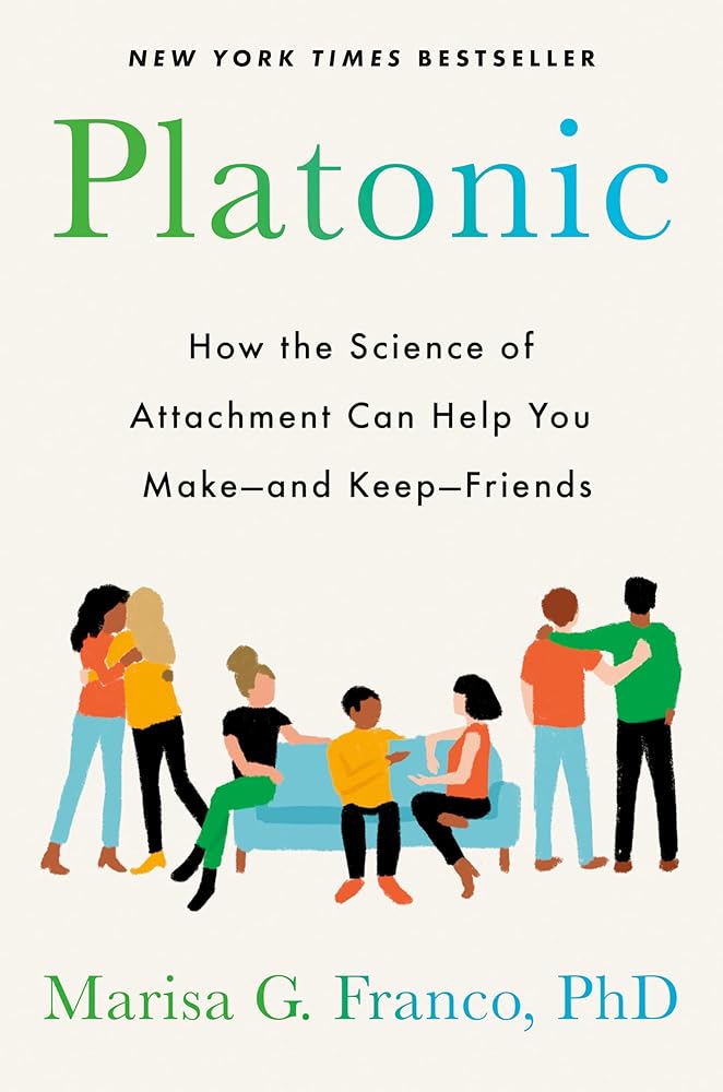 Platonic: How the Science of Attachment Can Help You Make--and Keep--Friends cover image