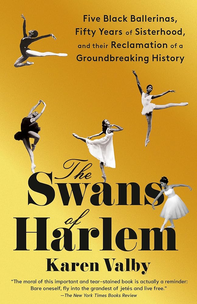 The Swans of Harlem: Five Black Ballerinas, Fifty Years of Sisterhood, and Their Reclamation of a Groundbreaking History cover image