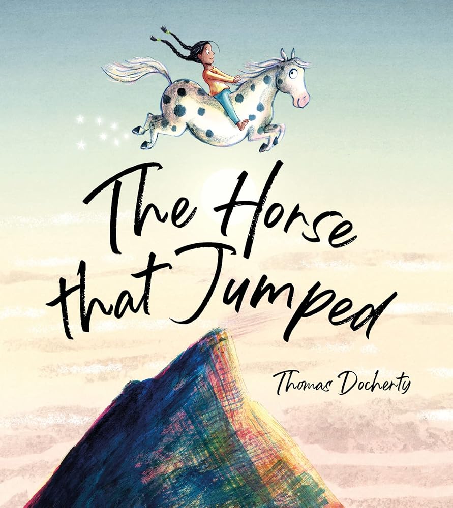 The Horse That Jumped: A magical celebration of friendship, freedom and the power of the imagination! cover image