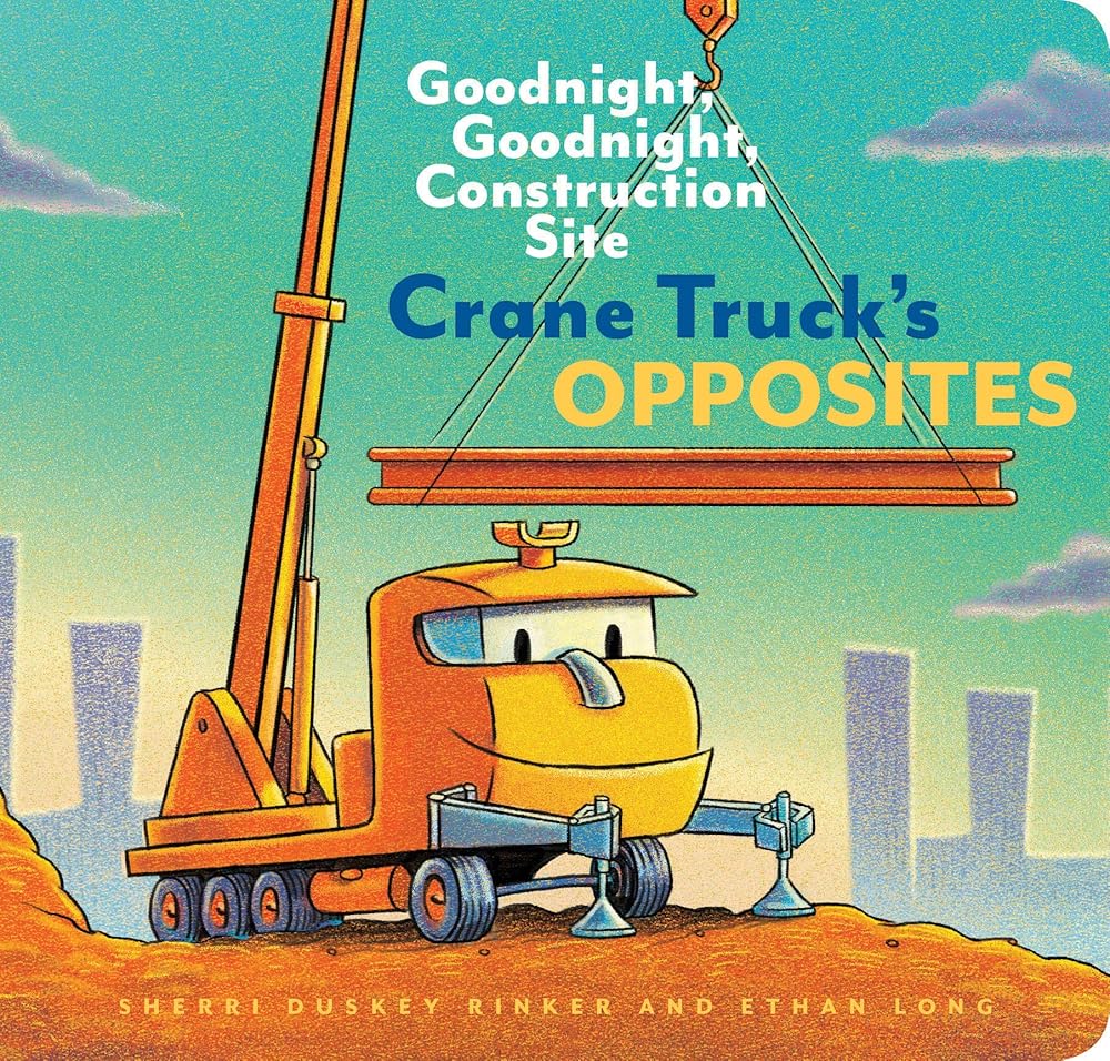 Crane Truck's Opposites: Goodnight, Goodnight, Construction Site cover image