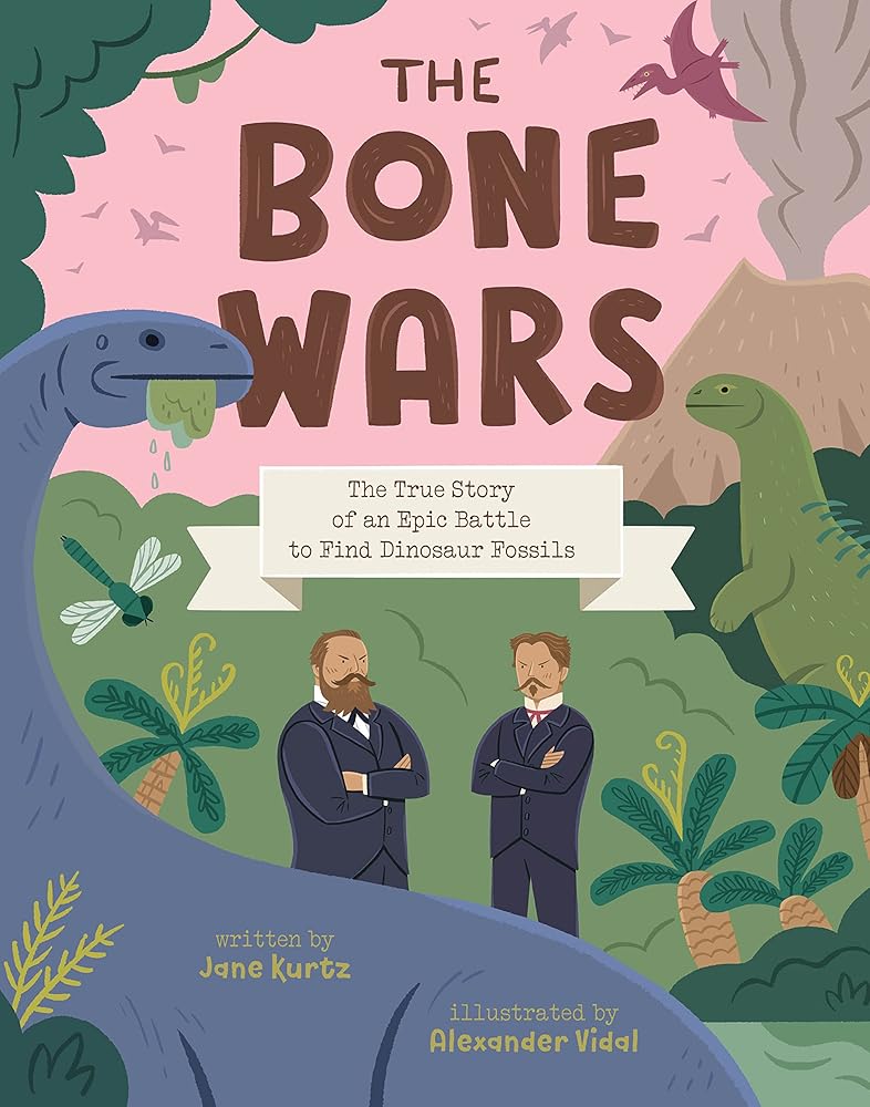 The Bone Wars: The True Story of an Epic Battle to Find Dinosaur Fossils cover image