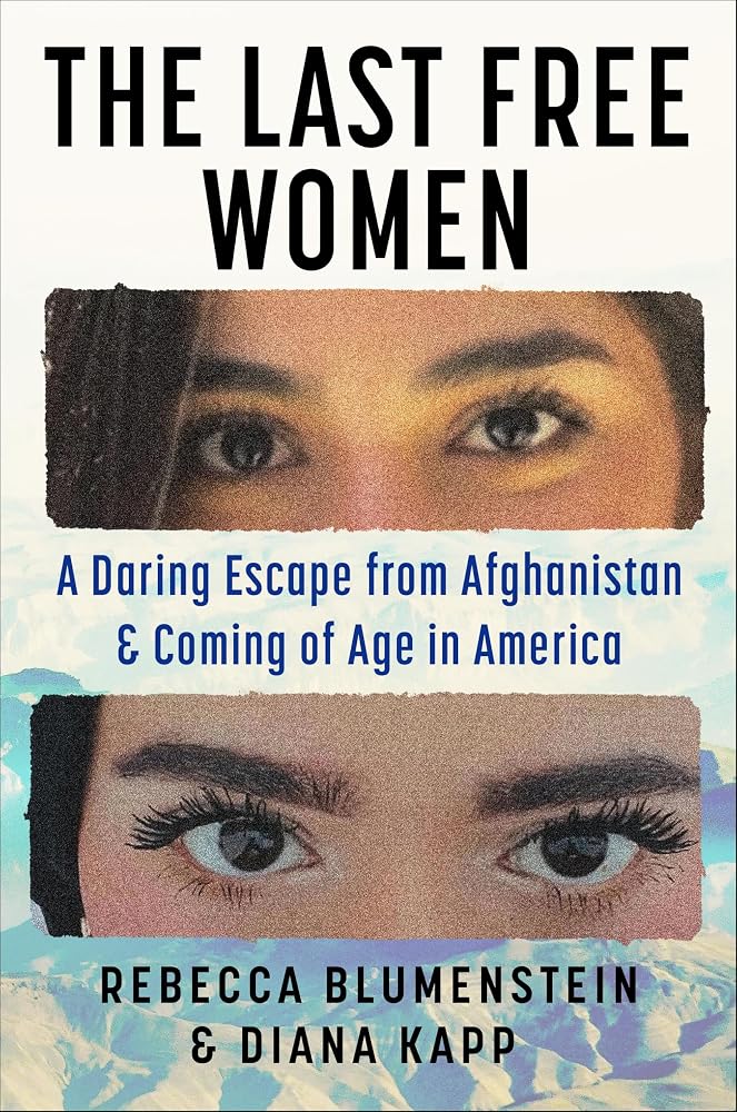 The Last Free Women: A Daring Escape from Afghanistan and Coming of Age in America cover image