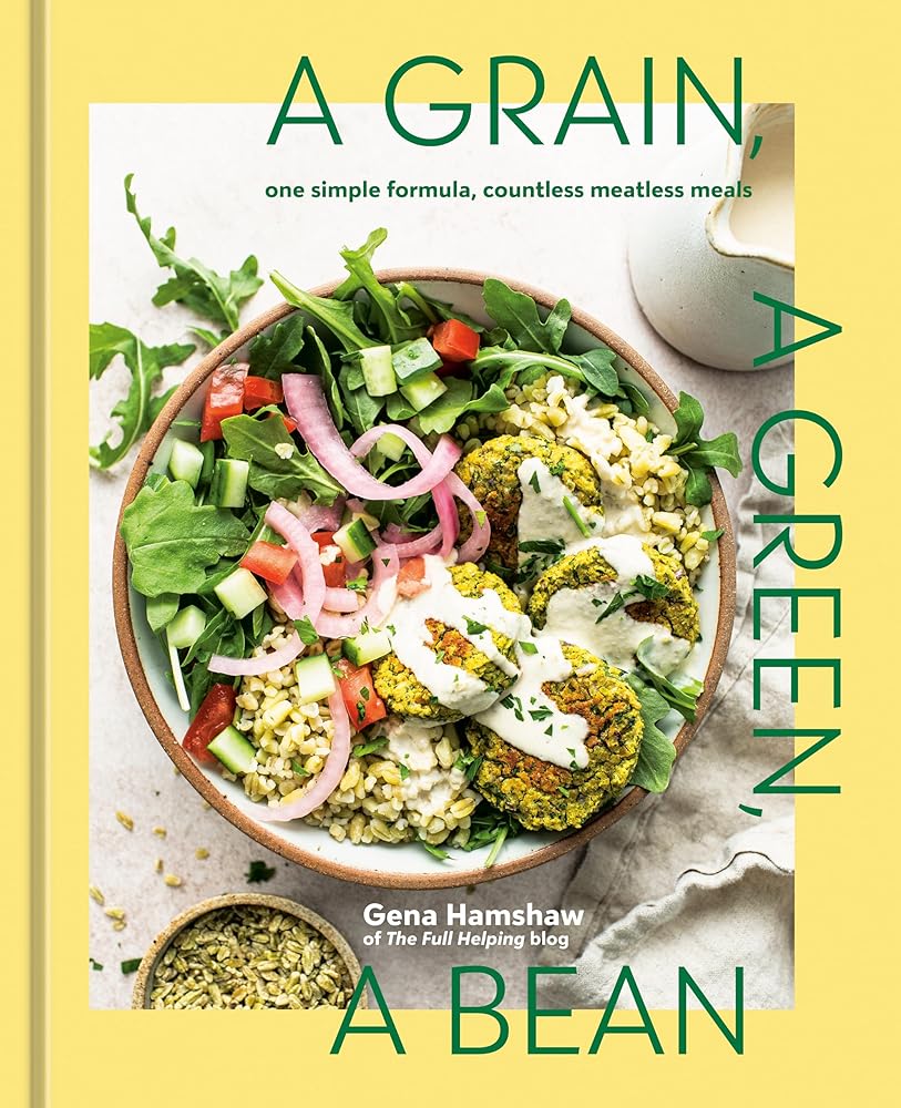 A Grain, a Green, a Bean: One Simple Formula, Countless Meatless Meals [A Plant-Based Cookbook] cover image